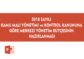 5018 Sayılı Kamu Mali Yönetimi Ve Kontrol Kanununa Göre Merkezi Yönetim Bütçesinin Hazırlanması