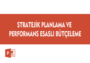 Stratejik Planlama ve Performans Esaslı Bütçeleme