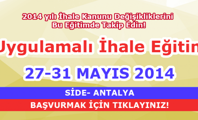 Uygulamalı İhale Eğitimi - 27-31 Mayıs 2014